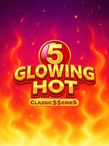 Glowing Hot 5:Classic$$erieS
